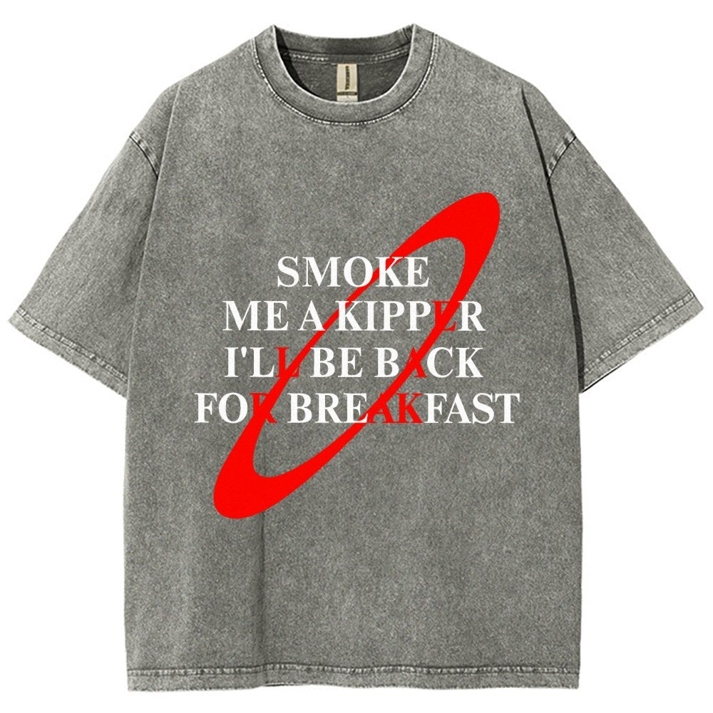 Smoke Me A Kipper I'll Be Back For Breakfast Vintage Distressed T-shirt