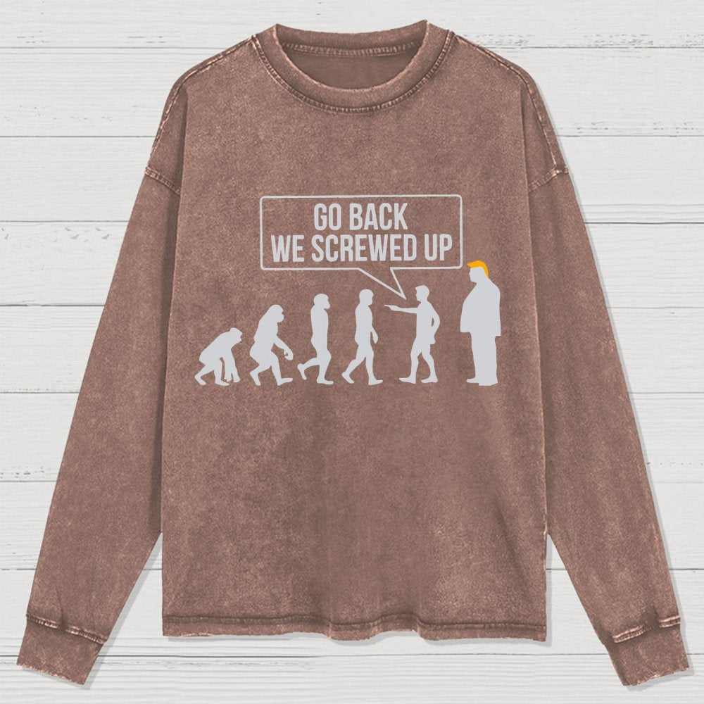 Go Back! We Screwed Up. Washed Long Sleeve Tee