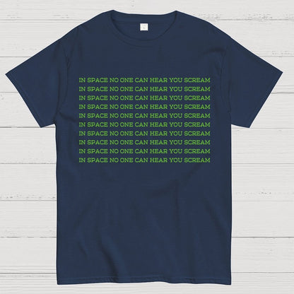 In space, no one can hear you scream Geek T-Shirt