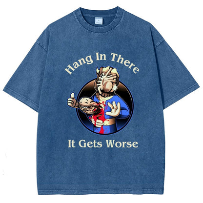 Hang In There It Gets Worse  Vintage Distressed T-shirt