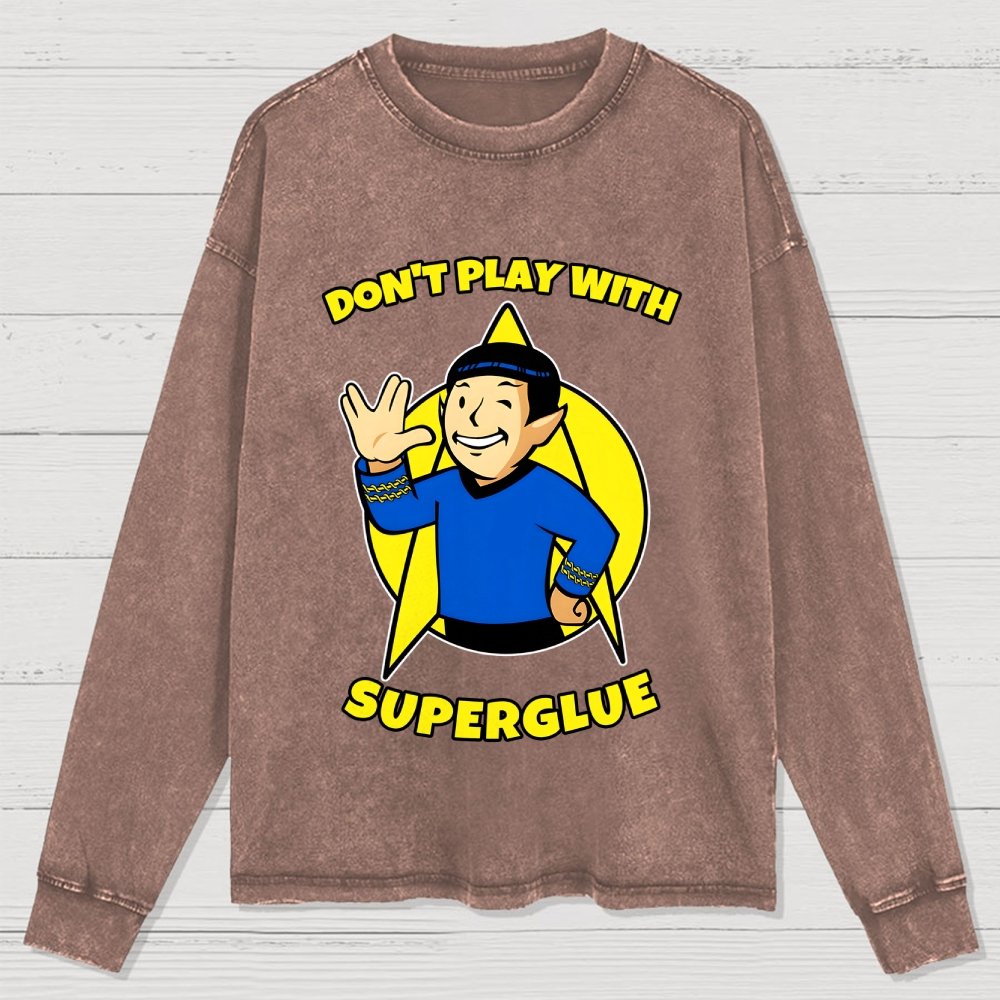 Don't Play With Superglue Washed Long Sleeve Tee