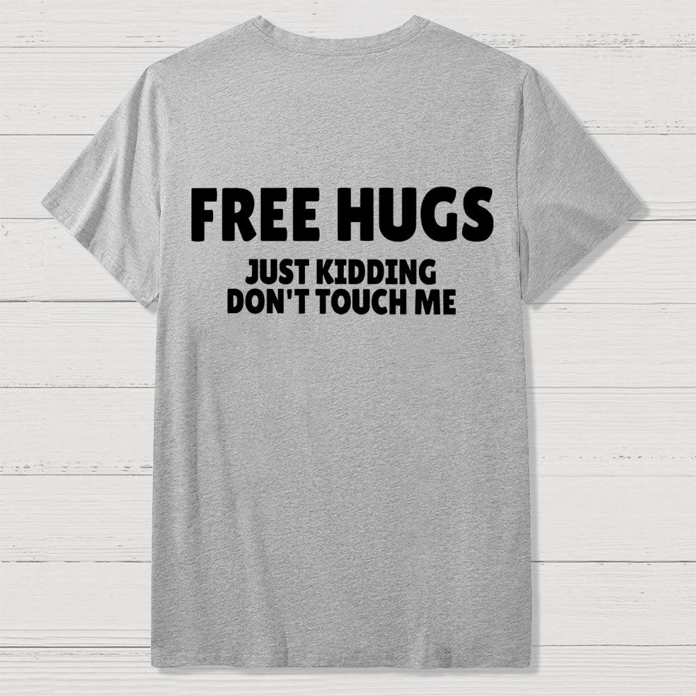 Free Hugs Just Kidding Don't Touch Me  Back Printing Geek T-Shirt