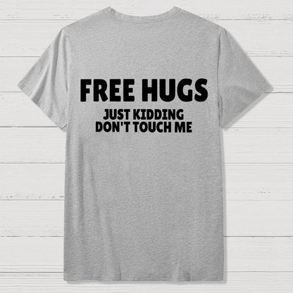Free Hugs Just Kidding Don't Touch Me  Back Printing Geek T-Shirt