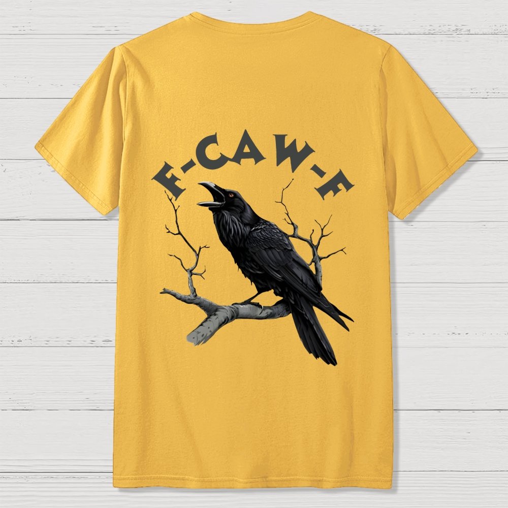 F-Caw-F Funny Crow Unisex Back Printing Geek T-Shirt