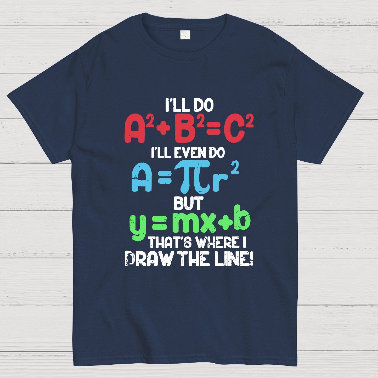 I'll Do A2 + B2 = C2 That's Where I Draw The Line Math Geeky T-Shirt
