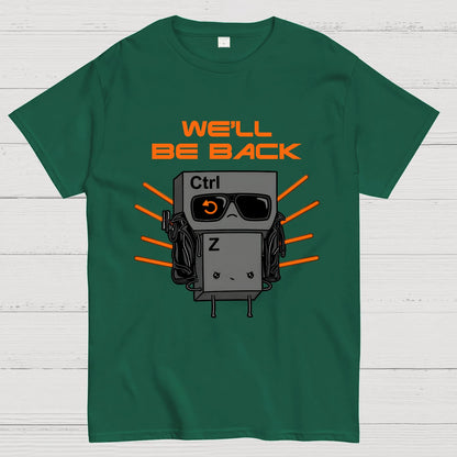 We'll Be Back Geek T-Shirt