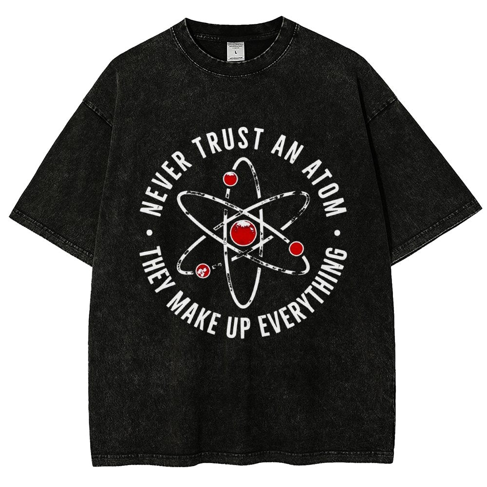 Never trust an atom they make up everything Big Bang Humor Vintage Distressed T-shirt