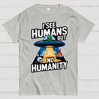 I See Humans But No Humanity Geek T-Shirt