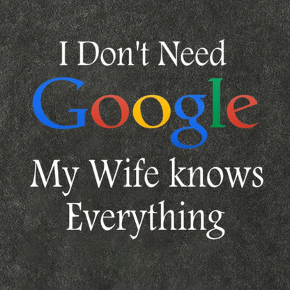 I Don't Need Google My Wife Knows Everything Funny Vintage Distressed T-shirt
