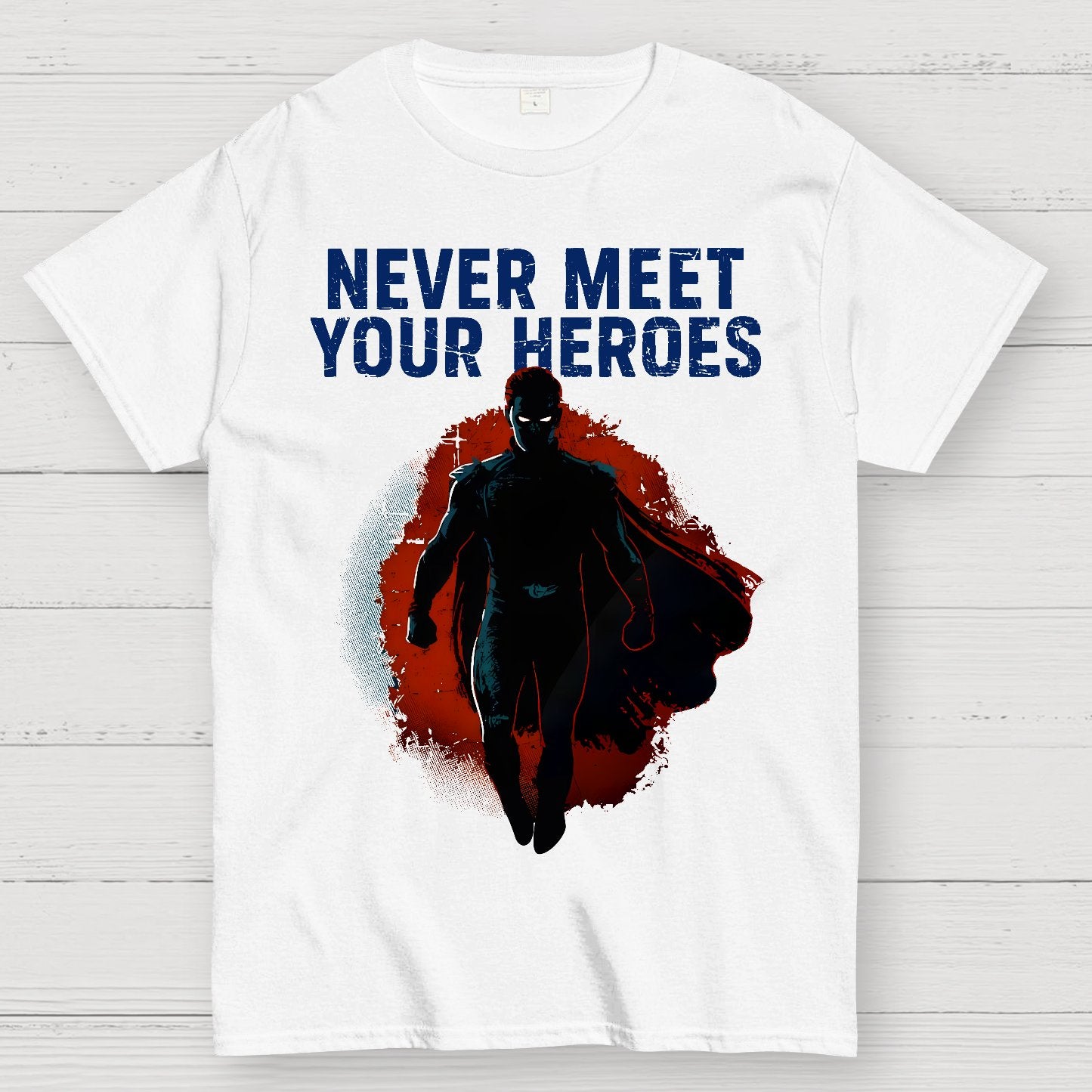 Never Meet Your Heroes Geek T-Shirt