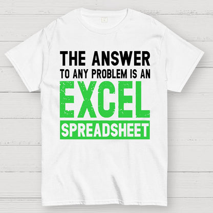 The Answer To Any Problem Is An Excel Geek T-Shirt
