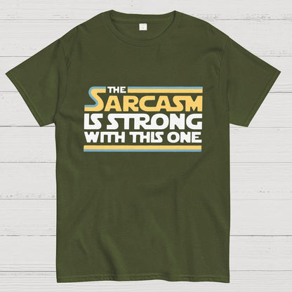 The Sarcasm Is Strong With This One Geeky T-Shirt