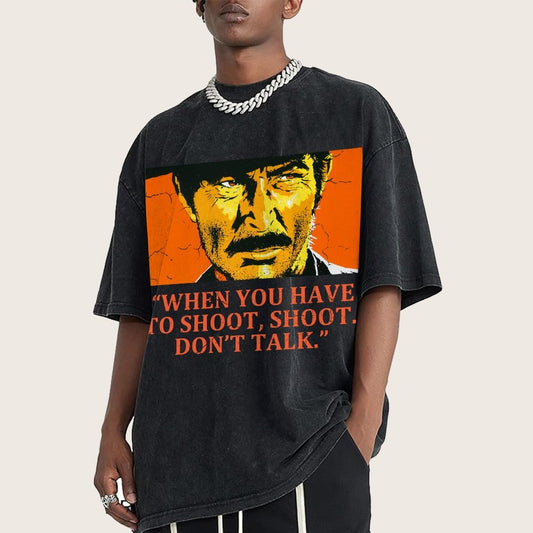 When You Have To Shoot Shoot. Don’T Talk Vintage Distressed T-shirt