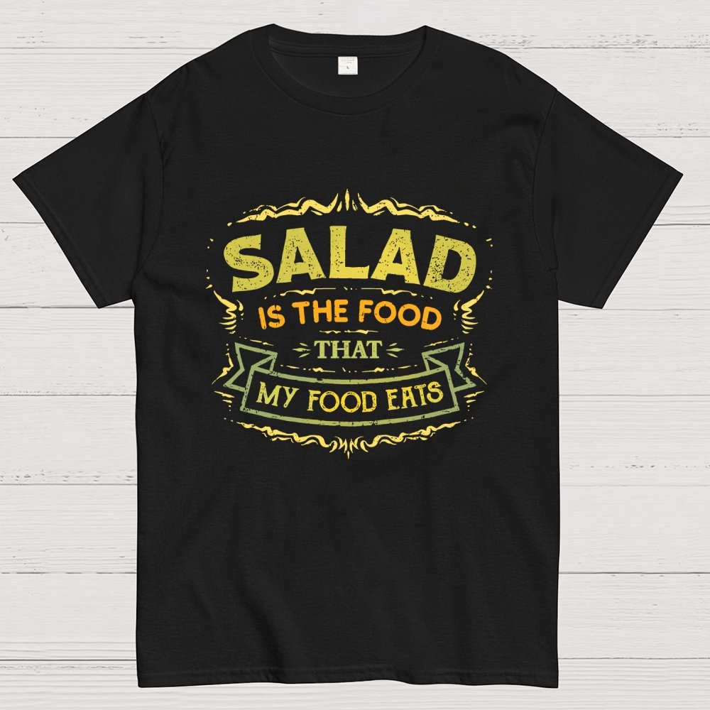 Salad Is The Food That My Food Eats Geek T-Shirt