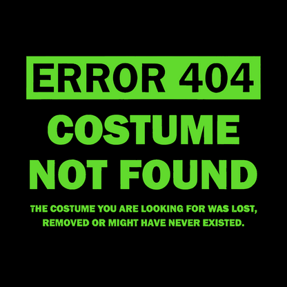 Error 404 Costume Not Found Nerdy T-Shirt