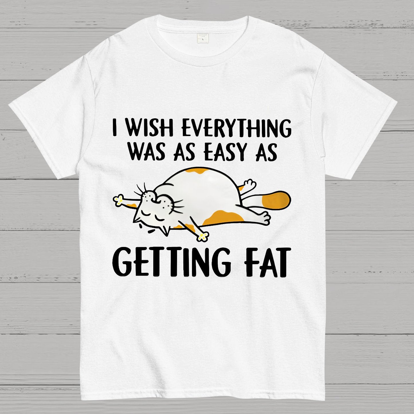 I Wish Everything Was As Easy As Getting Fat Geeky T-Shirt