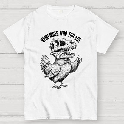 Chicken Dinosaur Skull Remember Who You Are Geek T-Shirt
