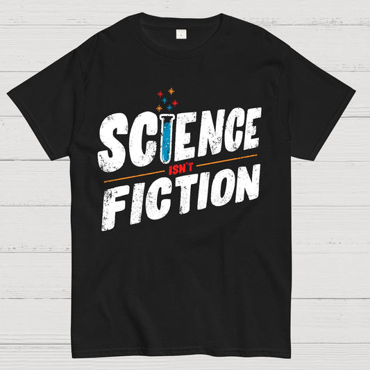 Science Isn’t Fiction Geek T-Shirt