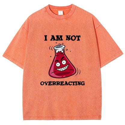 I Am Not Overreacting Vintage Distressed T-shirt