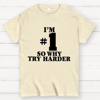 I'm #1 So Why Try Harder Unisex Geek T-Shirt