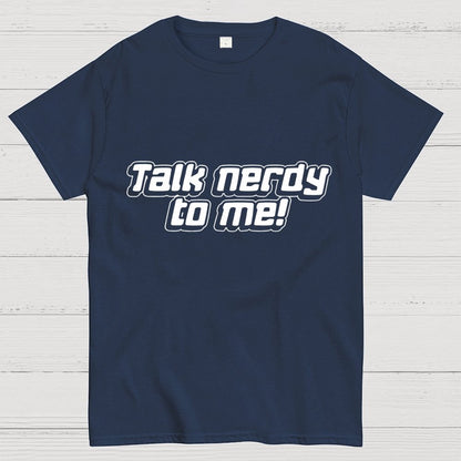 Talk Nerdy To Me Unisex Geek T-Shirt