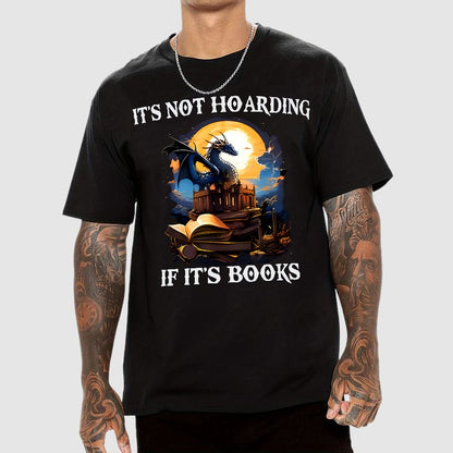 It's Not Hoarding If It's Books Geek T-Shirt