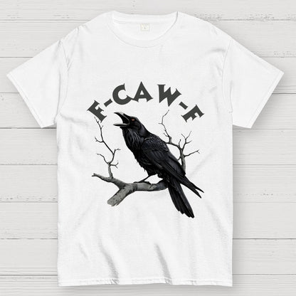 F-Caw-F Funny Crow Unisex Geek T-Shirt