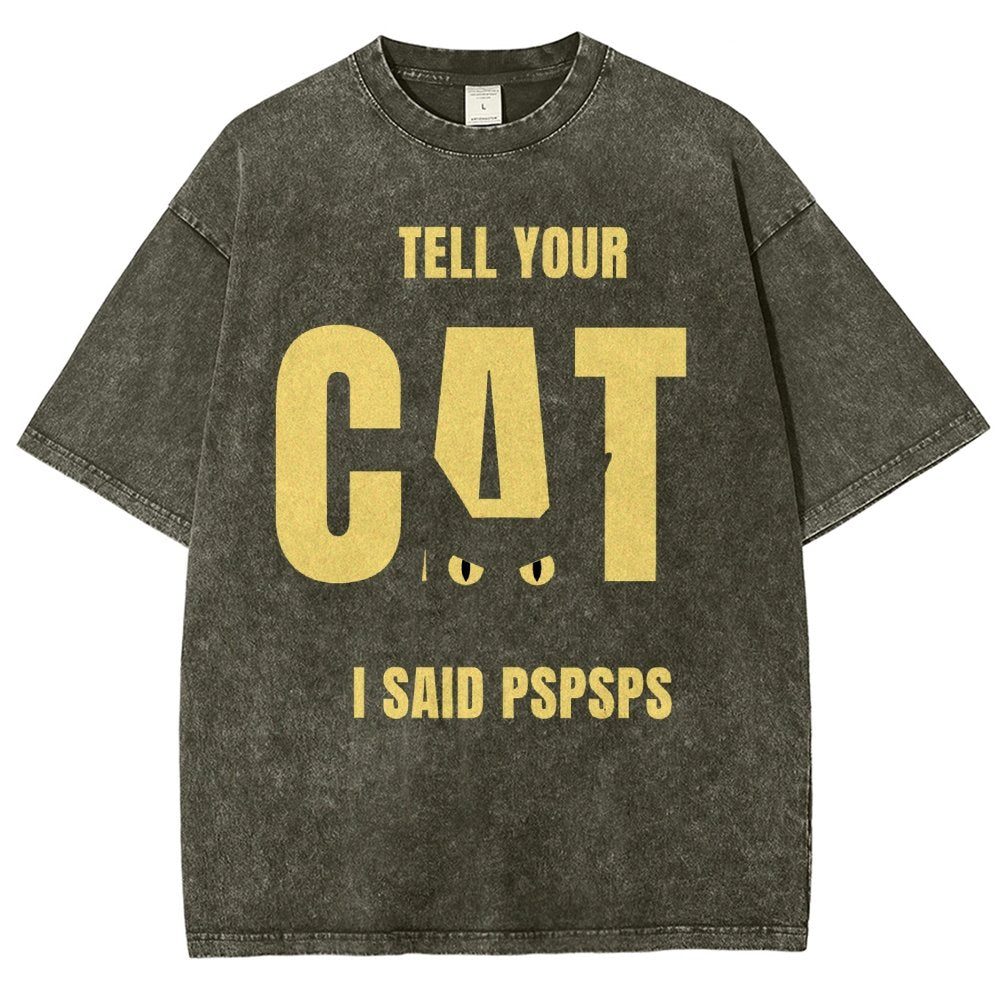 Tell Your Cat I Said Pspspsps Vintage Distressed T-shirt