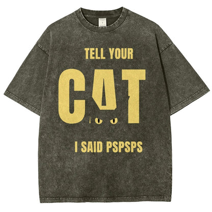 Tell Your Cat I Said Pspspsps Vintage Distressed T-shirt