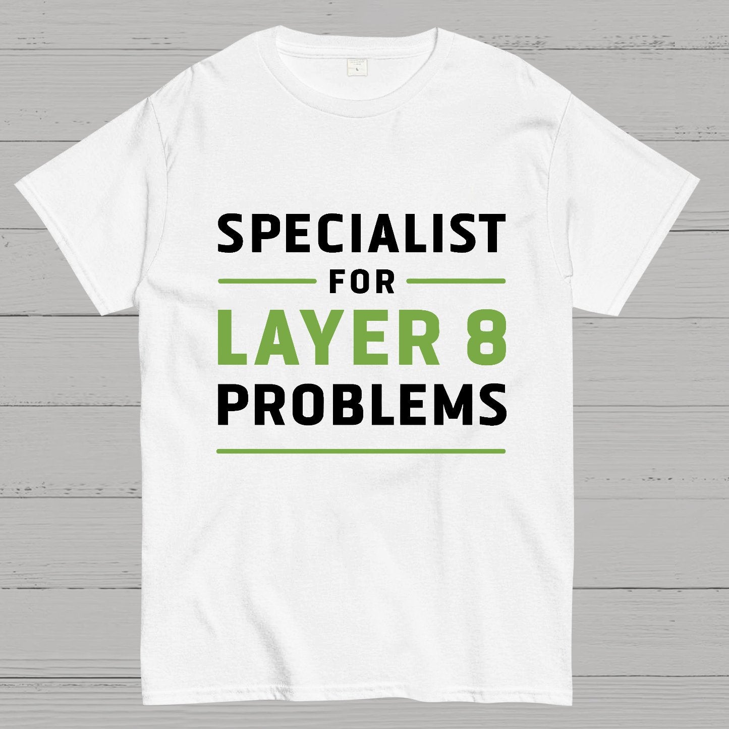 Specialist for Layer 8 Problems Geeky T-Shirt