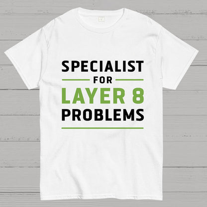 Specialist for Layer 8 Problems Geeky T-Shirt