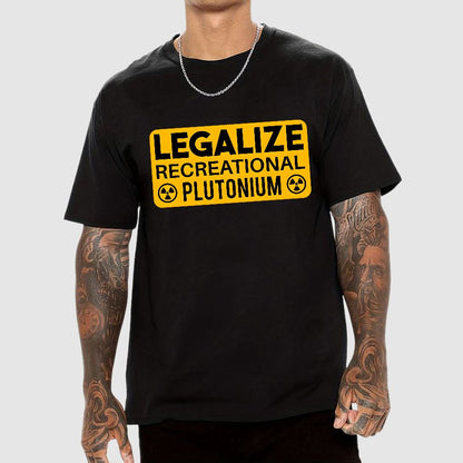 Legalize Recreational Plutonium Geek T-Shirt