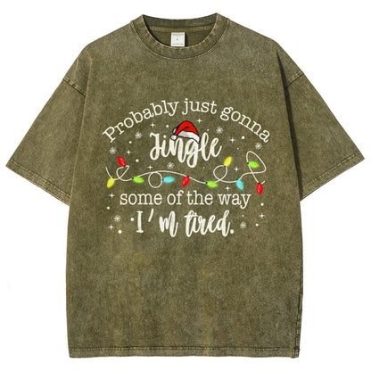 Probably Just Gonna Jingle Some Of The Way I’m Tired Vintage Distressed T-shirt