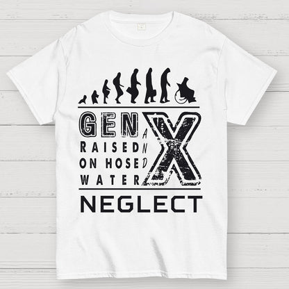 GEN X Raised on Hose Water and Neglect X Generation Retro Nostalgia Geek T-Shirt