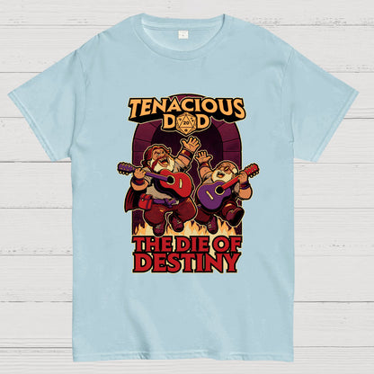 Tenacious Dad The Die Of Destiny Nerdy T-Shirt