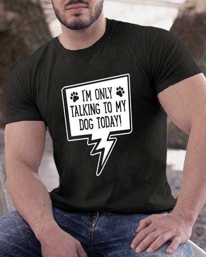 I'm Only Talking To My Dog Today Geeky T-Shirt