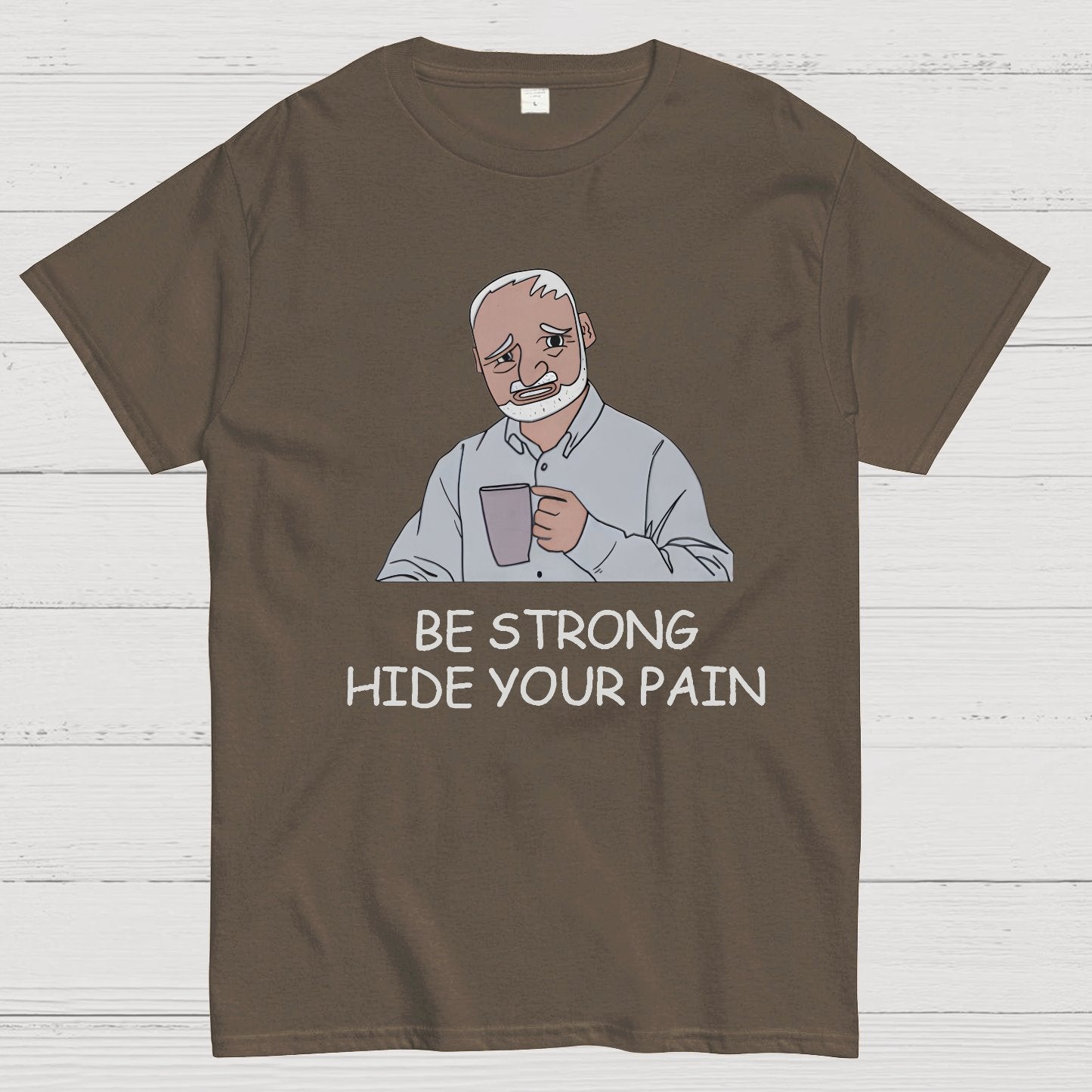 Be Strong Hide Your Pain Geeky T-Shirt