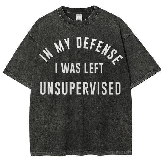 In My Defense, I Was Left Unsupervised. Vintage Distressed T-shirt