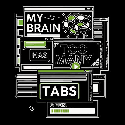 My Brain Has Too Many Tabs Open Geeky T-Shirt