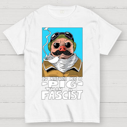 “I’d rather be a Pig than a Fascist.” Geek T-Shirt