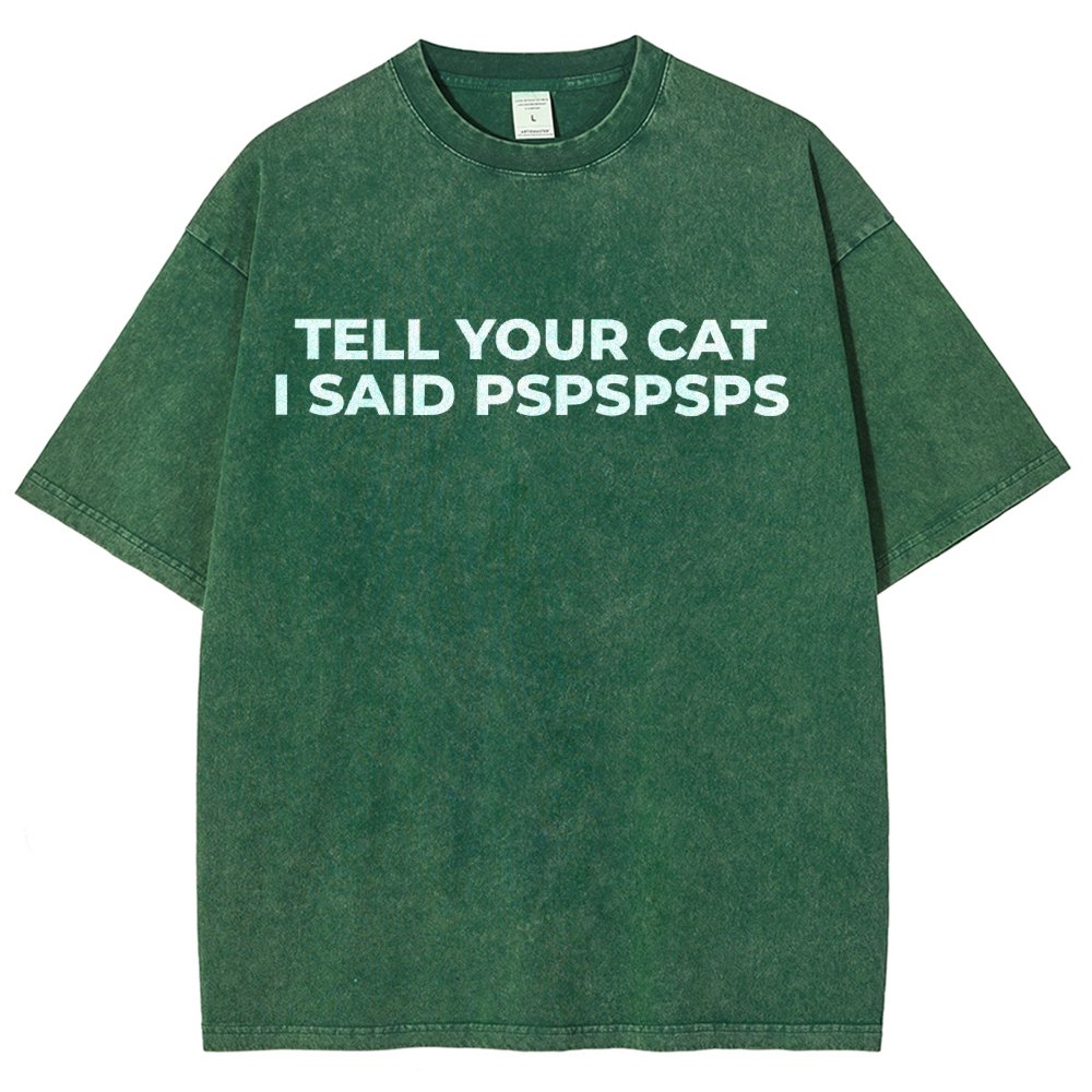 Tell Your Cat I Said Pspspsps Vintage Distressed T-shirt