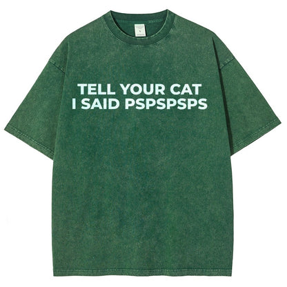 Tell Your Cat I Said Pspspsps Vintage Distressed T-shirt