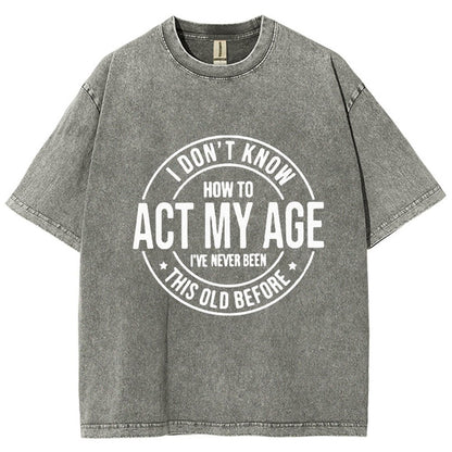 Act My Age Vintage Distressed T-shirt