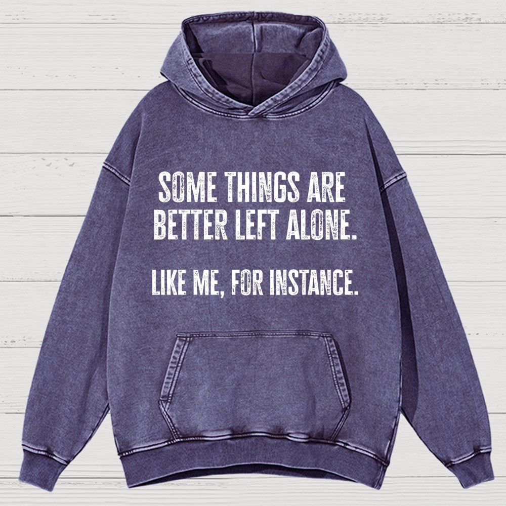 Some Things Are Better Left Alone Like Me For Instance Vintage Distressed Hoodie