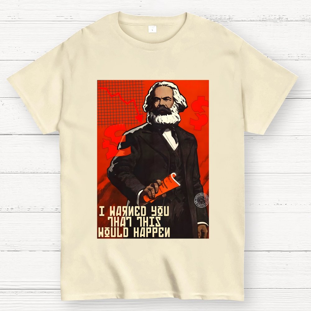 Warned You This Would Happen Karl Marx  Geek T-Shirt