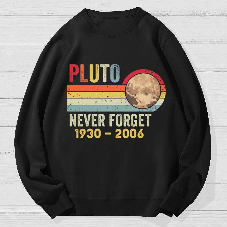Pluto Never Forget - Funny Science Geek Cotton Sweatshirt