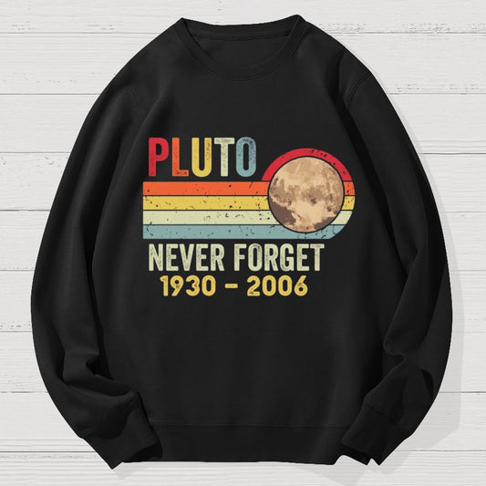 Pluto Never Forget - Funny Science Geek Cotton Sweatshirt