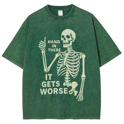 Hang In There It Gets Worse Funny Skeleton Vintage Distressed T-shirt