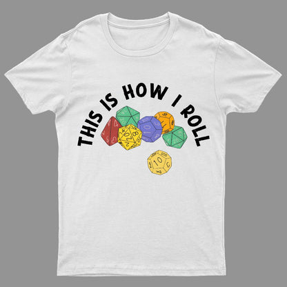 This is How I Roll Funny RPG Gaming Dice Geeky T-Shirt