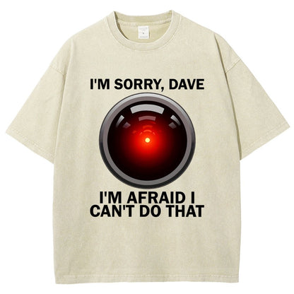 I'm Sorry Dave I'm Afraid I Can't Do That Vintage Distressed T-shirt